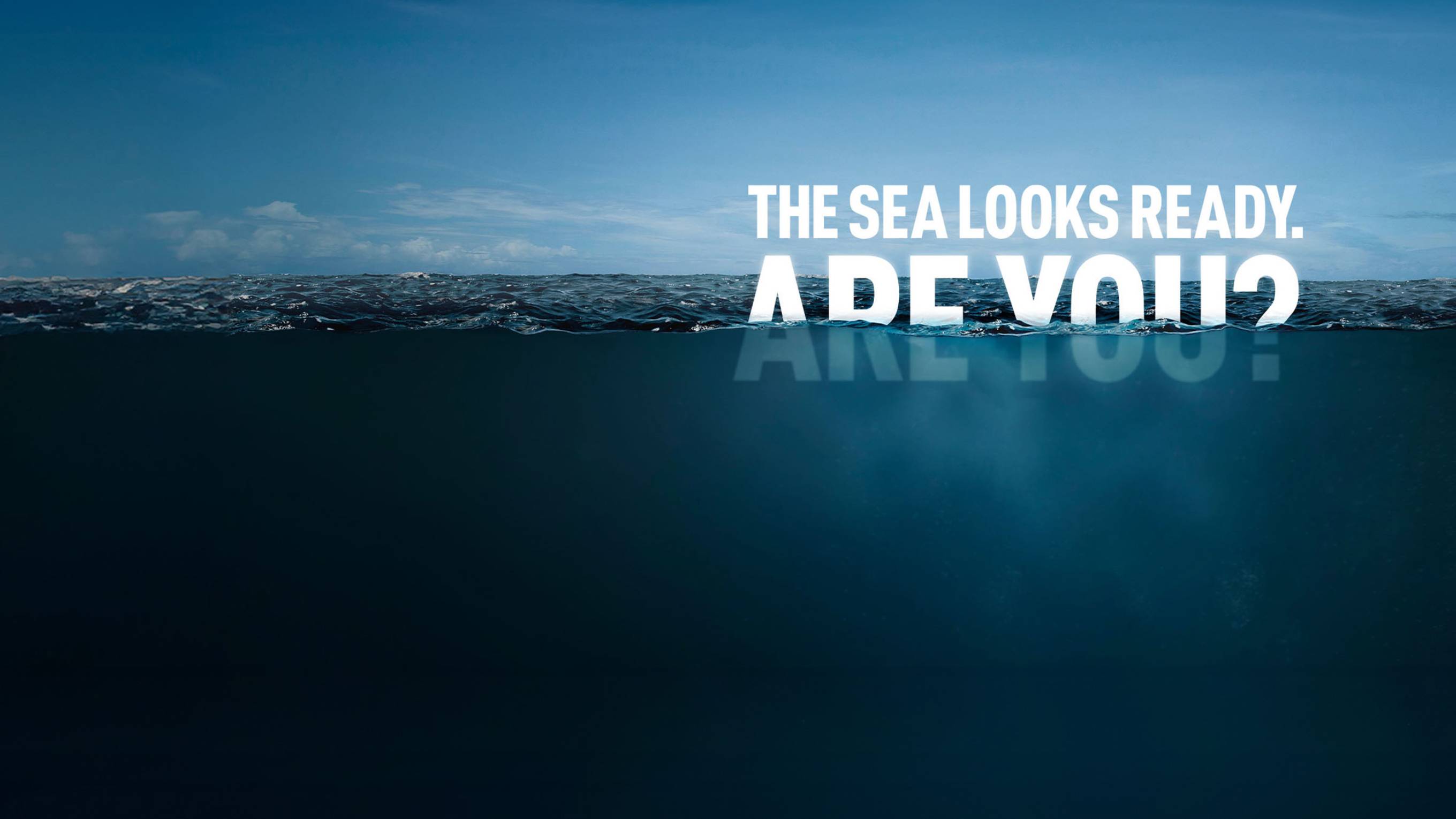 The sea looks ready, are you?